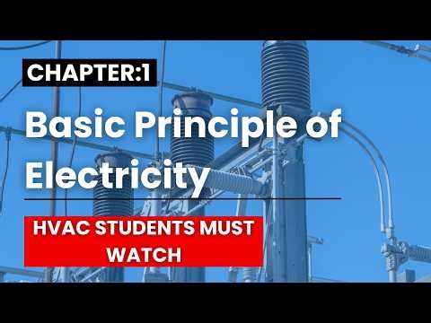 Chapter 1: Basic Principles of Electricity || HVAC Students Must Watch