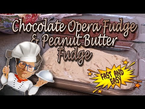 Chocolate Opera Fudge and Peanut Butter Fudge Recipe.Quick and Easy