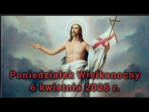 Świeci i Błogosławieni na każdy dzień - Poniedziałek Wielkanocny - 6 kwietnia 2026 r.