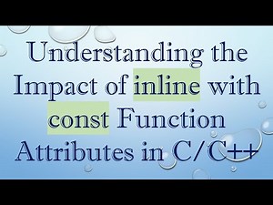 Understanding the Impact of inline with const Function Attributes in C/C+ +