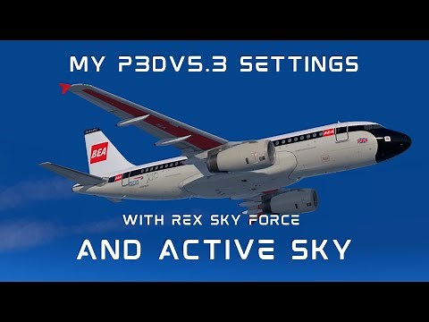 P3Dv5.3 - Rex Skyforce & Active Sky - How to Get the Best Settings