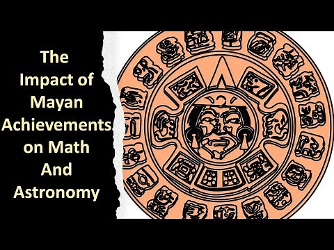 The Early Civilizations of the Americas: The Impact of Mayan Achievements on Math and Astronomy