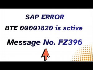 BTE 00001820 is active // Message No. FZ396 // SAP Error // APP Error & Solution