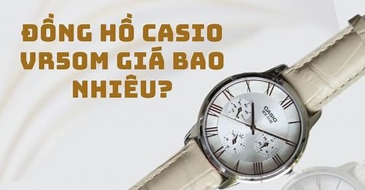 Đồng hồ Casio WR50M giá bao nhiêu? Có tốt không? Mẹo sử dụng được lâu - Thegioididong.com