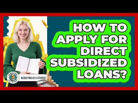 How To Apply For Direct Subsidized Loans?