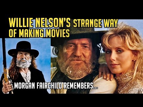 Morgan Fairchild on Willie Nelson’s Strange Way of Making Movies! RED HEADED STRANGER! NORTH & SOUTH