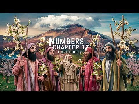 Numbers Chapter 17 Explained (The Blossoming Staff)