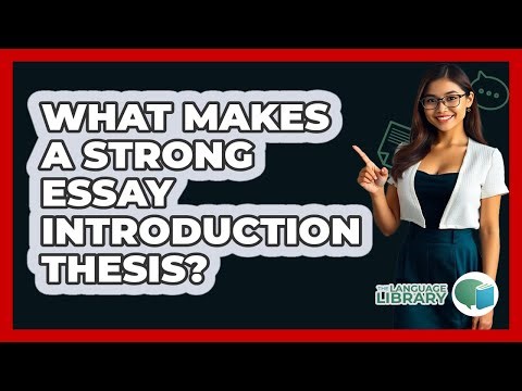 What Makes A Strong Essay Introduction Thesis? - The Language Library
