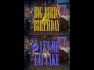 Sesame Street - Big Bird's Birthday or Let Me Eat Cake (1991)