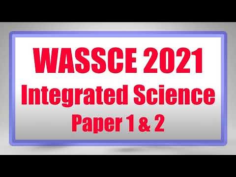 WASSCE 2021 INTEGRATED SCIENCE PAPER 1 & 2 OUT NOW!!!