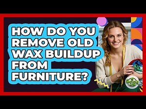 How Do You Remove Old Wax Buildup From Furniture?