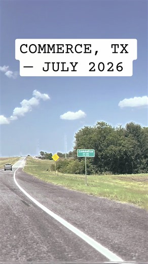 Commerce TX soundtrack: Driving through Commerce, TX — July 2026