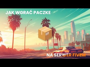 JAK WGRAĆ PACZKE NA SWÓJ SERWER FIVEM!?