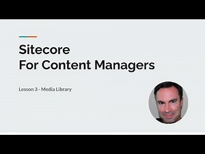 Sitecore Content Management - Lesson 3 - Media Library