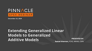 Pinnacle December APEX Webinar - Extending Generalized Linear Models to Generalized Additive Models