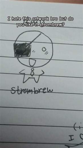 strombrew art but I'll draw again perfectly #idk #art #ihatethis #cringe