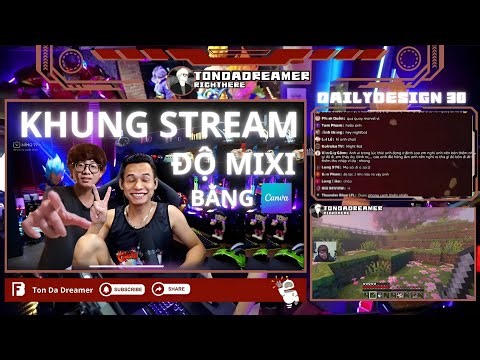 THỬ THÁCH LÀM KHUNG STREAM CHO ANH ĐỘ MIXI BẰNG CANVA