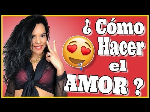 COMO HACER el AMOR (Curso PARTE 2 para PAREJAS)
