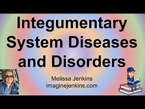 Integumentary System -- Aging, Diseases and Disorders