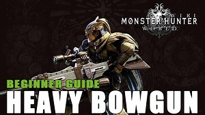 Monster Hunter World Guide: Heavy Bowgun