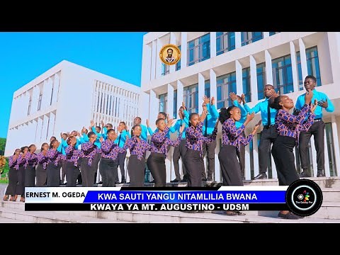 KWA SAUTI YANGU NITAMLILIA BWANA - Kwaya ya Mt. Augustino UDSM || E. OGEDA (Official Video HD)