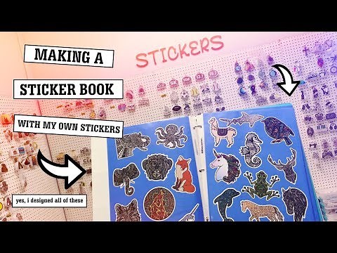 Making a sticker book with over 300 different stickers that I designed!