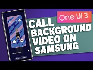 How to Set Call Background Video on Samsung