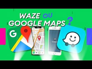 Qual melhor GPS: WAZE ou GOOGLE MAPS?
