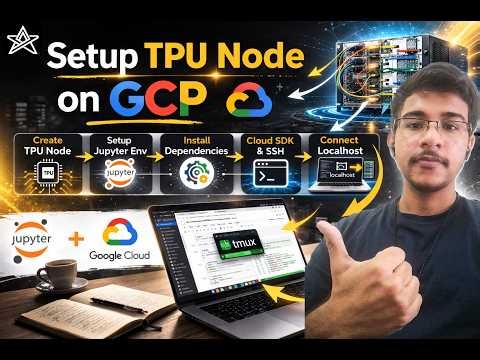 How to Setup TPU VM on GCP in 10 Minutes for Beginners ⚡ (VM → Jupyter → Localhost)