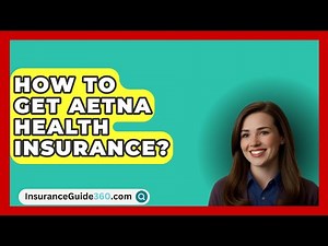 How To Get AETNA Health Insurance? - InsuranceGuide360.com