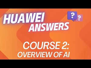 HUAWEI COURSES ANSWERS | COURSE 2: OVERVIEW OF AI - ANSWERS
