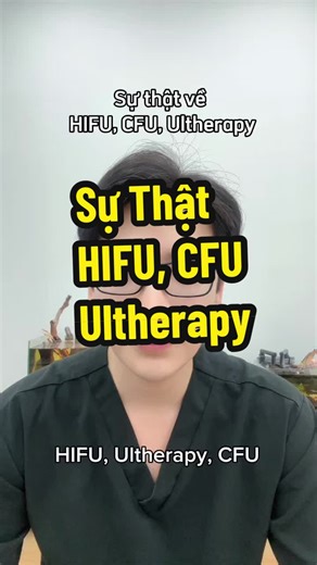 Sự thật về HIFU, Ultherapy và CFU