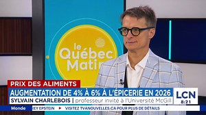 Prix des aliments: augmentation de 4% à 6% à l'épicerie en 2026 - entrevue avec Sylvain Charlebois
