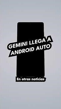 Gemini llega a Android Auto
