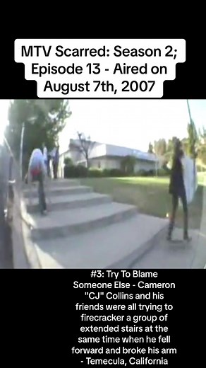 MTV Scarred: Season 2; Episode 13 - Aired on August 7th, 2007 - Number 3: Try To Blame Someone Else - Cameron