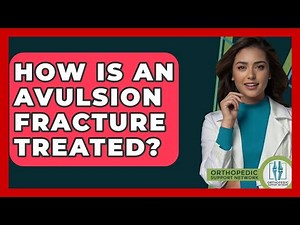 How Is An Avulsion Fracture Treated? - Orthopedic Support Network