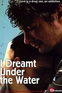 I Dreamt Under the Water (2008) - Movie