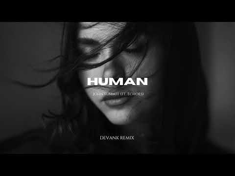 John Summit - Human ft. Echoes (DEVANK REMIX)