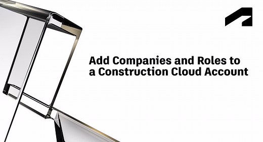 Add companies and roles to a Construction Cloud account | Autodesk
