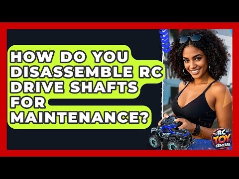 How Do You Disassemble RC Drive Shafts For Maintenance? - RC Toy Central