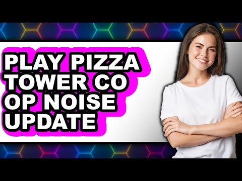 How to Play Pizza Tower Co Op Noise Update (Full Guide)
