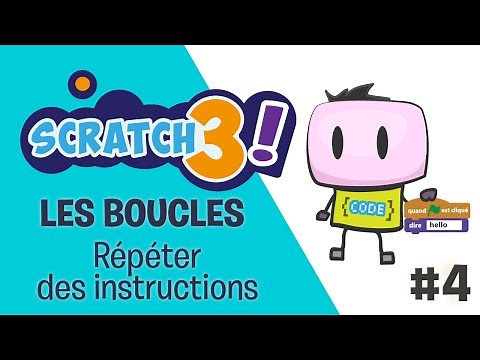 SCRATCH 3 - Tuto #4 - Les boucles - Répéter des instructions