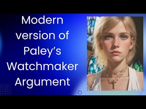 Modern Version of Paley's Watchmaker Argument for Design.