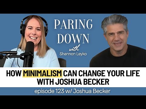 How Minimalism Can Change Your Life with Joshua Becker
