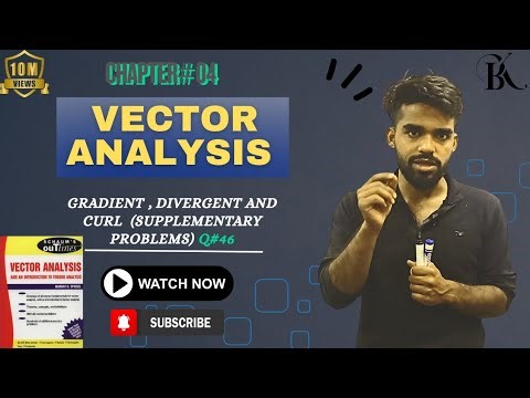 Question 46 | Vector Analysis | Gradient Divergence Curl | Chapter 4 Complete Solution | Engineering