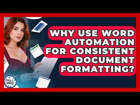 Why Use Word Automation For Consistent Document Formatting? - Docs and Sheets Pro
