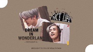 [VIETSUB] NCT LIFE - DREAM IN WONDERLAND EP.6