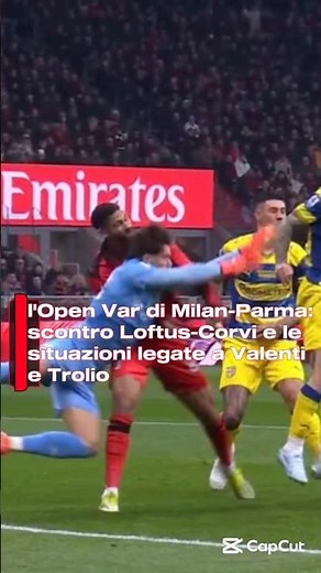 l'Open Var di Milan-Parma: scontro Corvi Loftus e il gol convalidato