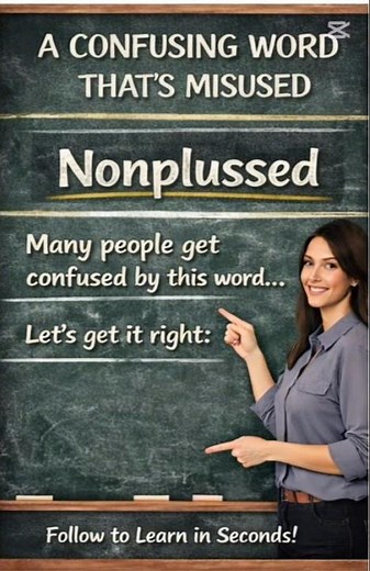 Do you know the real meaning of nonplussed?