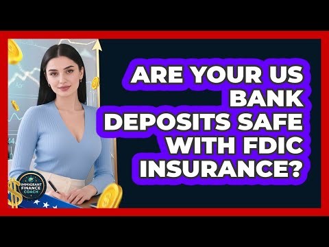 Are Your US Bank Deposits Safe With FDIC Insurance? - Immigrant Finance Coach